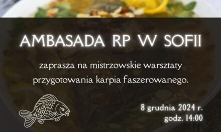 Ambasada RP w Sofii zaprasza na mistrzowskie warsztaty przygotowania karpia faszerowanego!