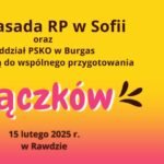 Ambasada RP w Sofii oraz oddział PSKO w Burgas zapraszają na najsłodsze święto w roku!