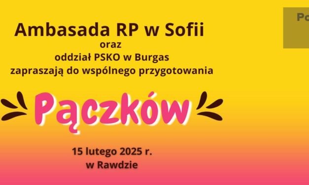 Ambasada RP w Sofii oraz oddział PSKO w Burgas zapraszają na najsłodsze święto w roku!
