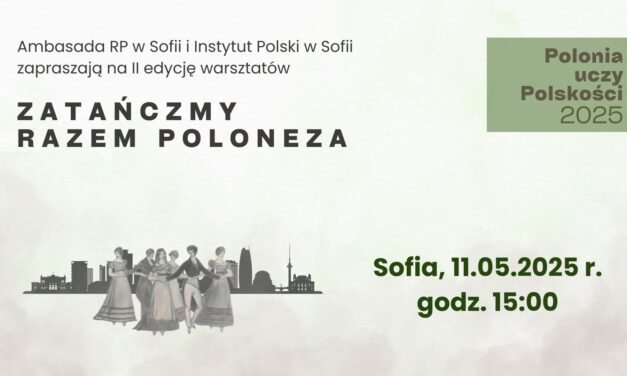 Ambasada RP w Sofii zaprasza na Warsztaty Poloneza